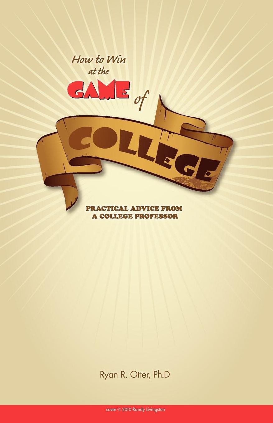 How To Win At The Game Of College