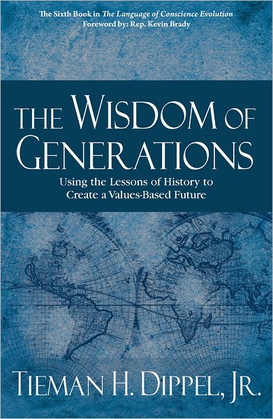 The Wisdom of Generations: Using the Lessons of History to Create a Values-Based Future