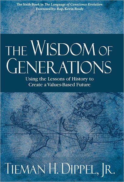 The Wisdom of Generations: Using the Lessons of History to Create a Values-Based Future