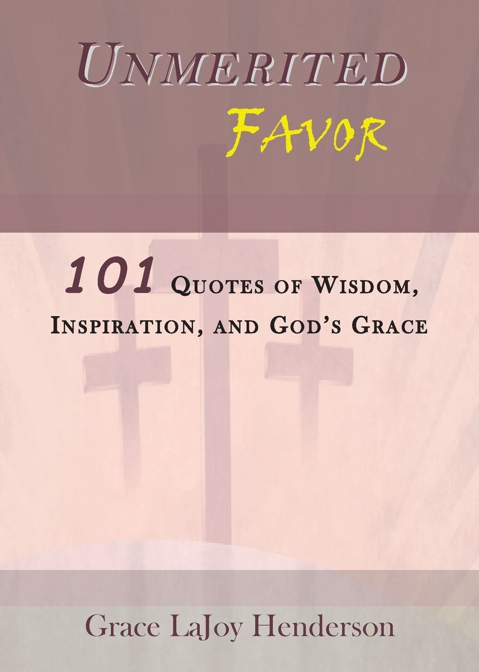 Unmerited Favor: 101 Quotes of Wisdom, Inspiration and God's Grace