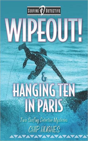 Wipeout! & Hanging Ten in Paris: Two Surfing Detective Mysteries