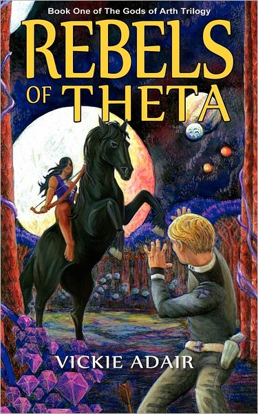 Rebels of Theta: Book 1 of the Gods of Arth Trilogy