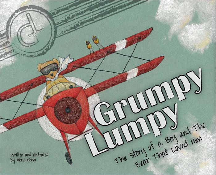Grumpy Lumpy: The story of a boy and the bear that loved Him