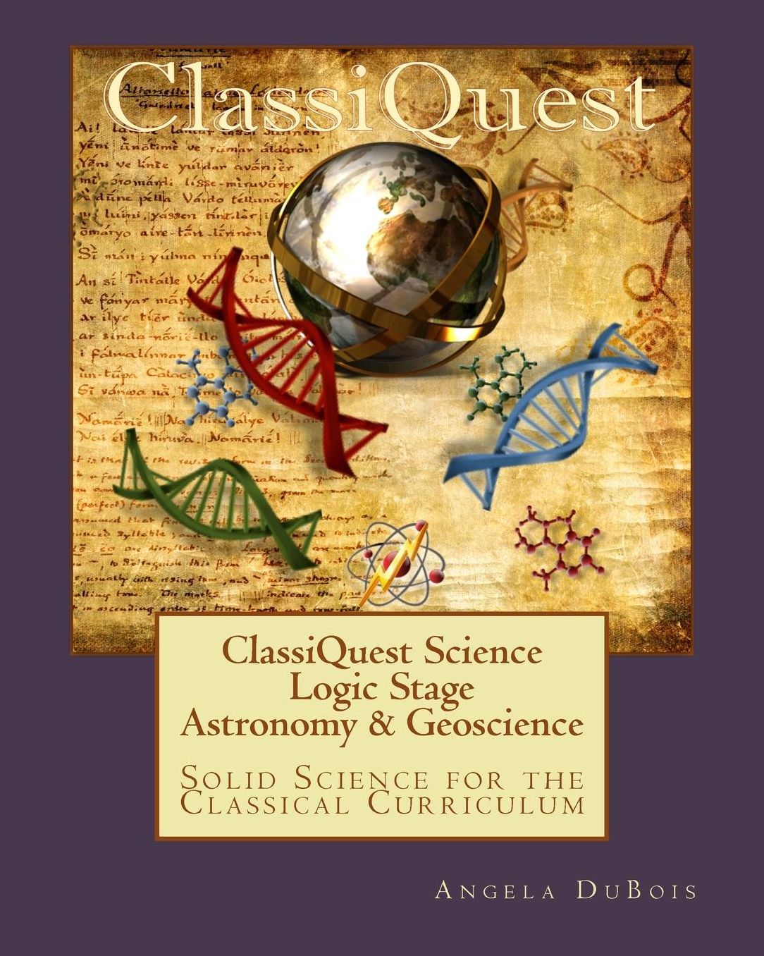 ClassiQuest Science: Solid Science for the Classical Curriculum: Logic Stage Astronomy and Geoscience