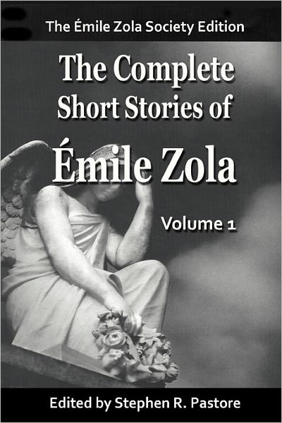 The Complete Short Stories Of Emile Zola, Vol 1.