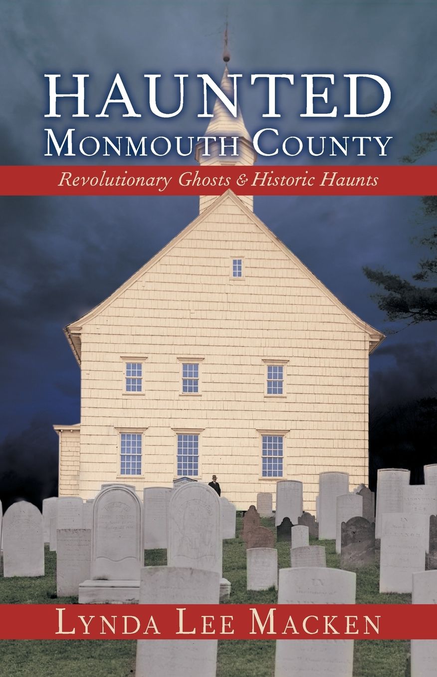 Haunted Monmouth County Revolutionary Ghosts & Historic Haunts