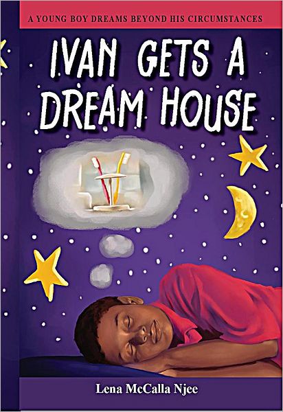 Ivan Gets a Dream House: A Young Boy Dreams Beyond His Circumstances