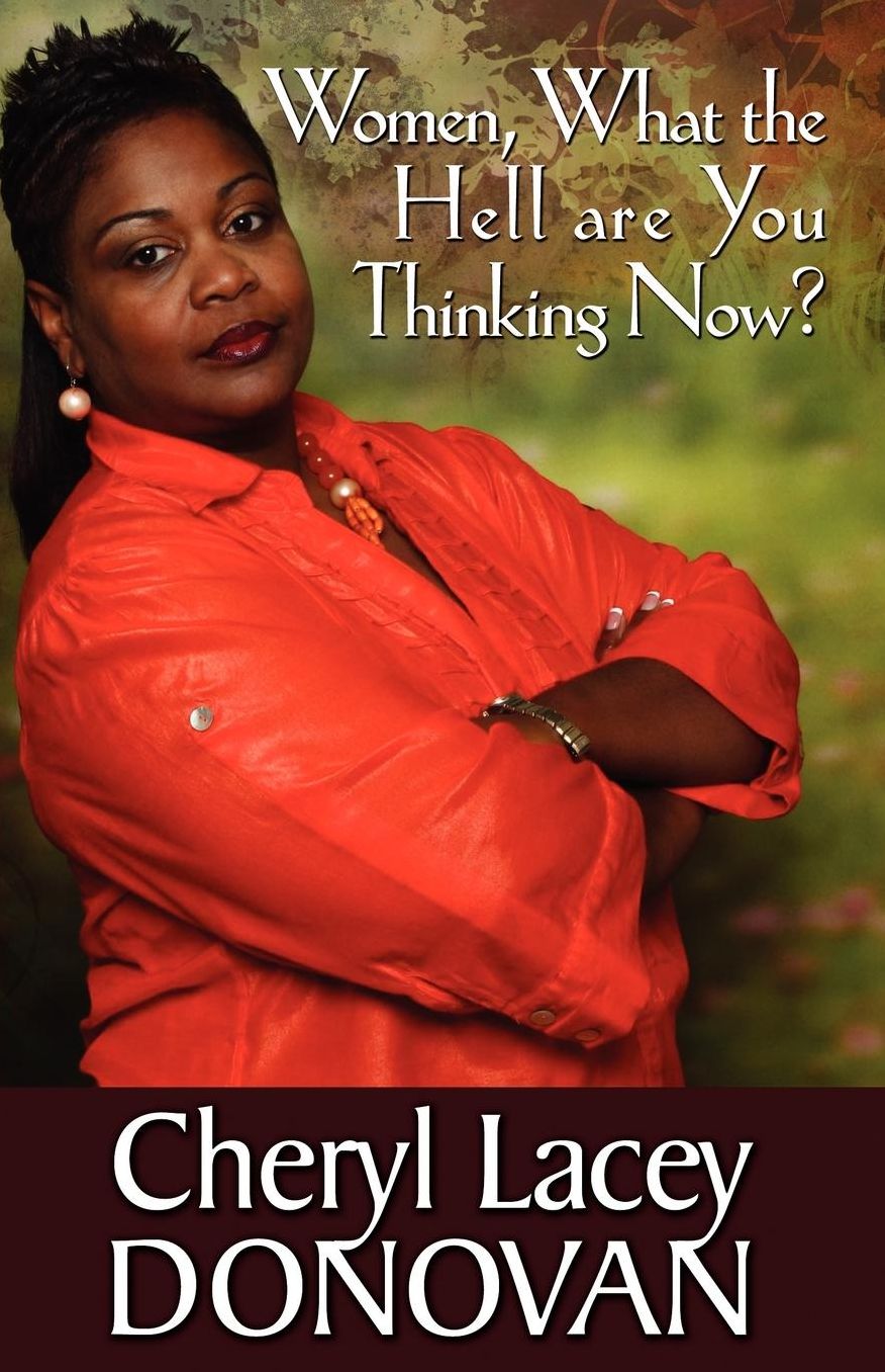 Women, What The Hell Are You Thinking Now? (Peace In The Storm Publishing Presents)