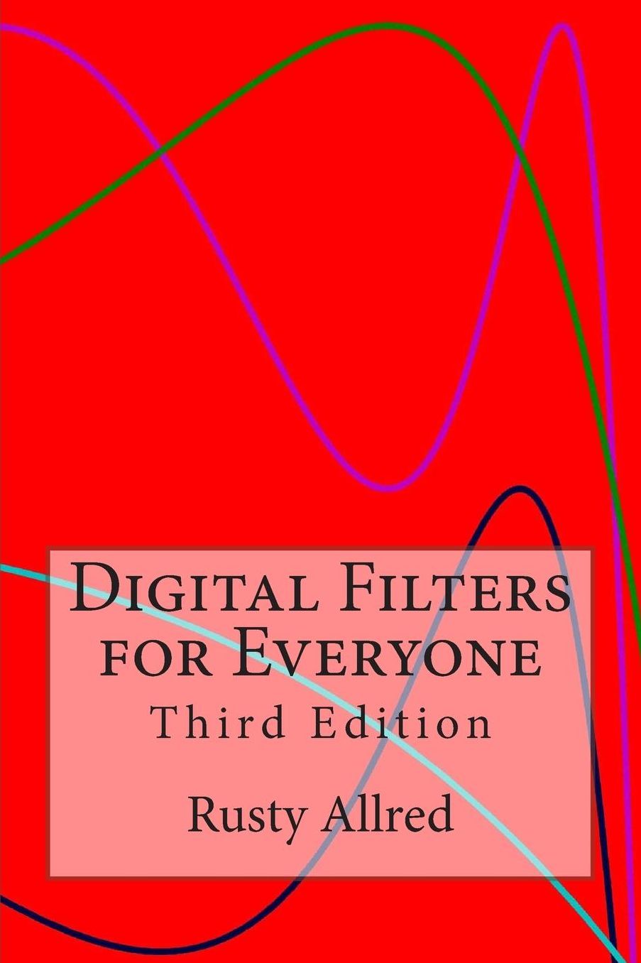 Digital Filters for Everyone: Third Edition