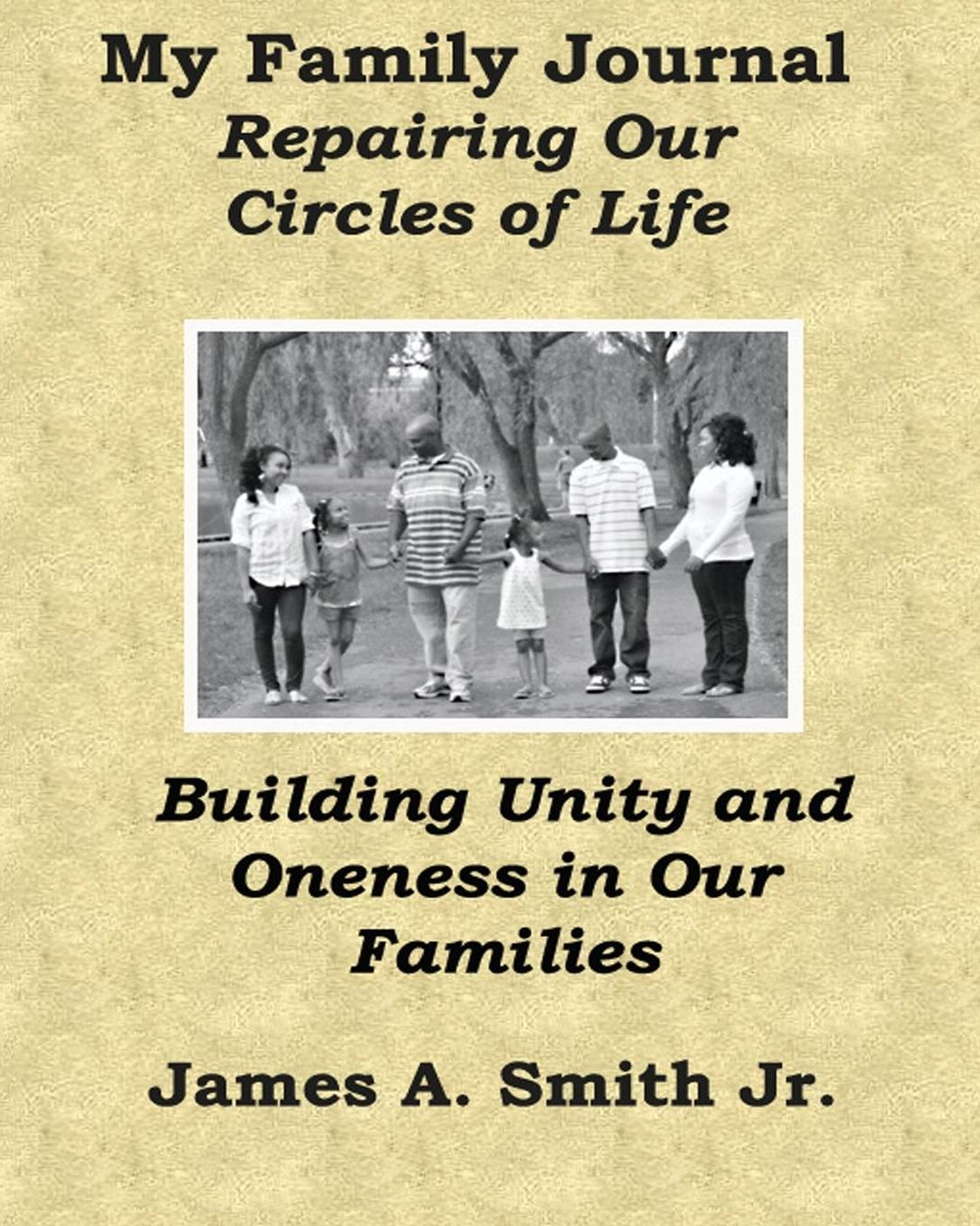 My Family Journal: Repairing My Circle of Life - Building Unity and Oneness