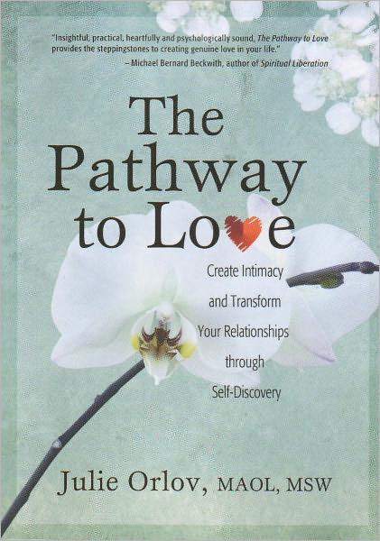 The Pathway to Love: Create Intimacy and Transform Your Relationship Through Self-Discovery