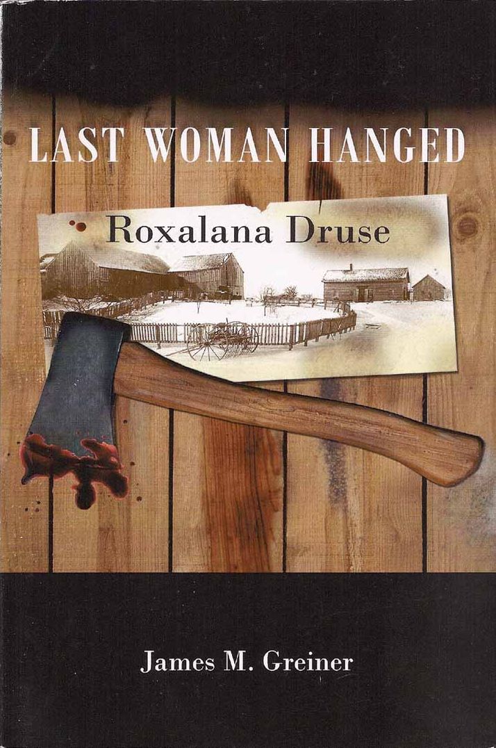 Last Woman Hanged: Roxalana Druse