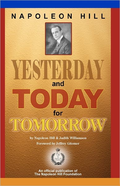 Napoleon Hill: Yesterday and Today for Tomorrow