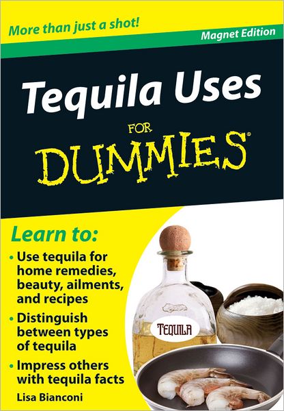 Tequila Uses for Dummies: More Than Just a Shot!