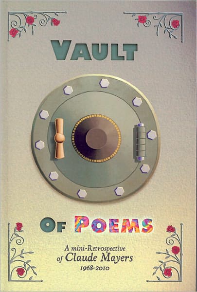 Vault of Poems: A Mini-Retrospective of Claude Mayers, 1968-2010