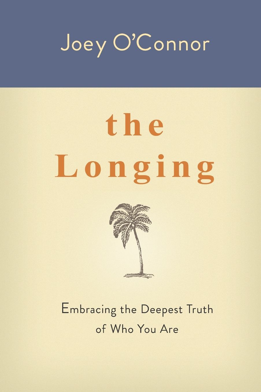 The Longing: Embracing the Deepest Truth of Who You Are