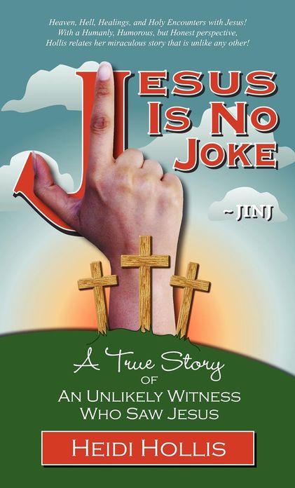 Jesus Is No Joke: A True Story Of An Unlikely Witness Who Saw Jesus
