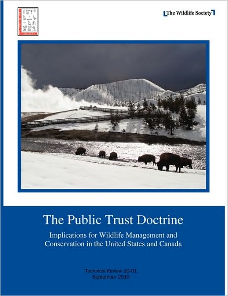The Public Trust Doctrine: Implications for Wildlife Management and Conservation in the United States and Canada