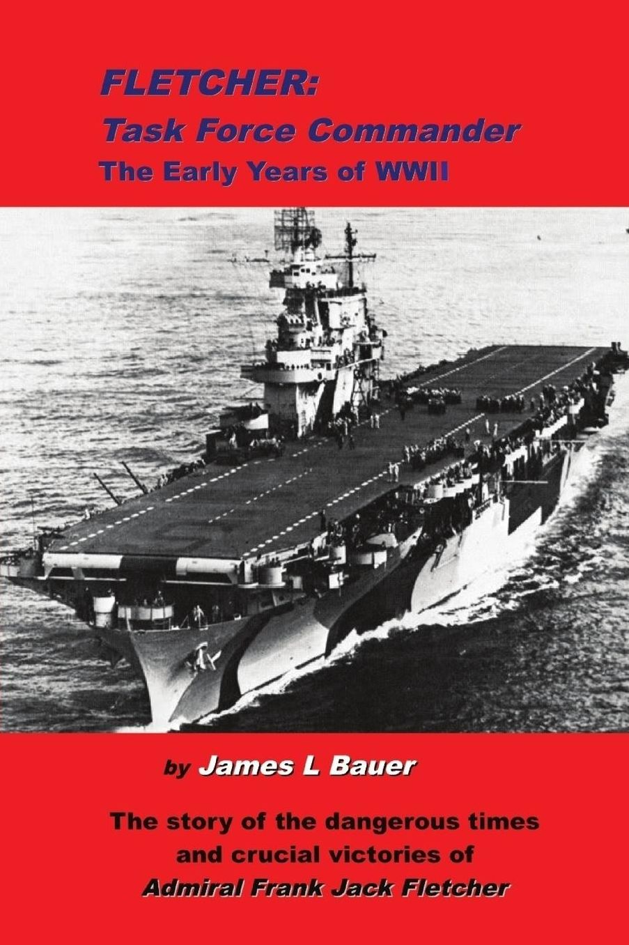 Fletcher, Task Force Commander: The early years of WWII