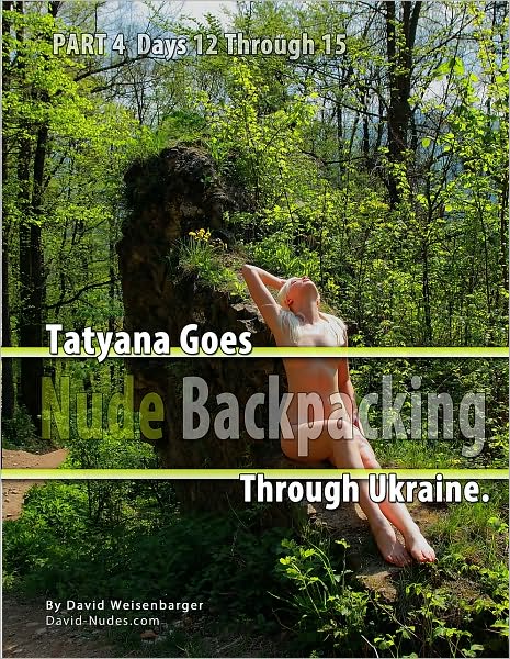 Tatyana Goes Nude Backpacking Through Ukraine Part 4
