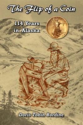 The Flip of a Coin: 114 Years in Alaska