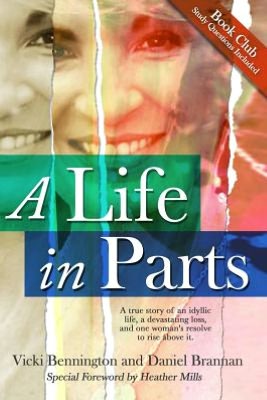 A Life in Parts: A True Story of an Idyllic Life, a Devastating Loss, and One Woman's Resolve to Rise above It