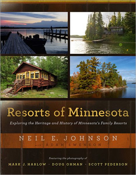 Resorts of Minnesota: Exploring the Heritage and History of Minnesota's Family Resorts