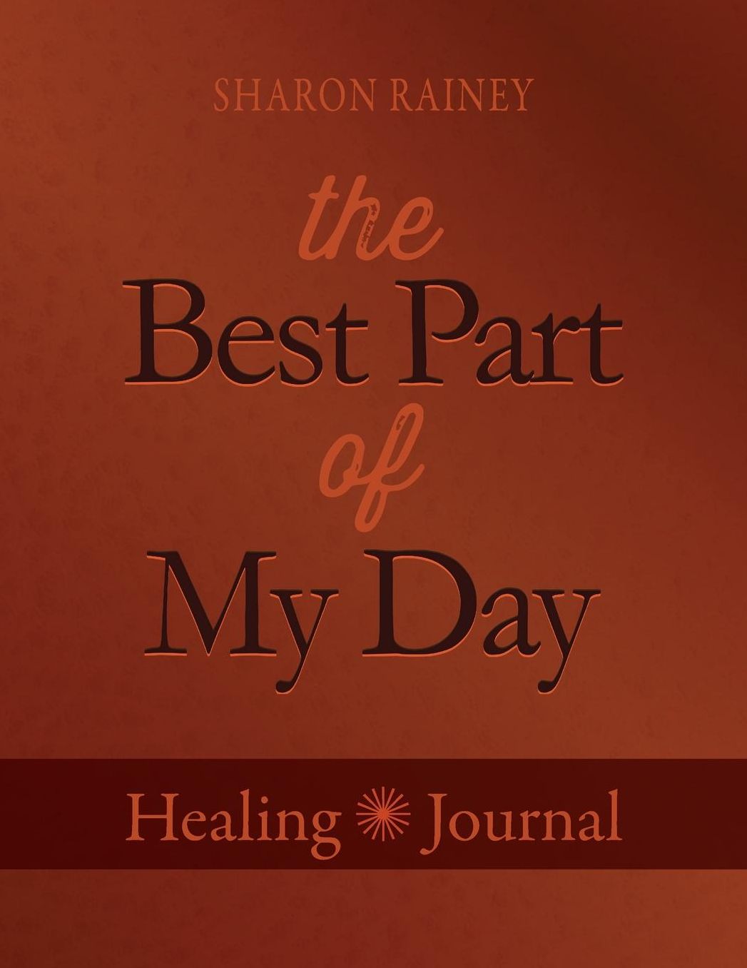 The Best Part of My Day: A Healing Journal for Chronically Ill Patients