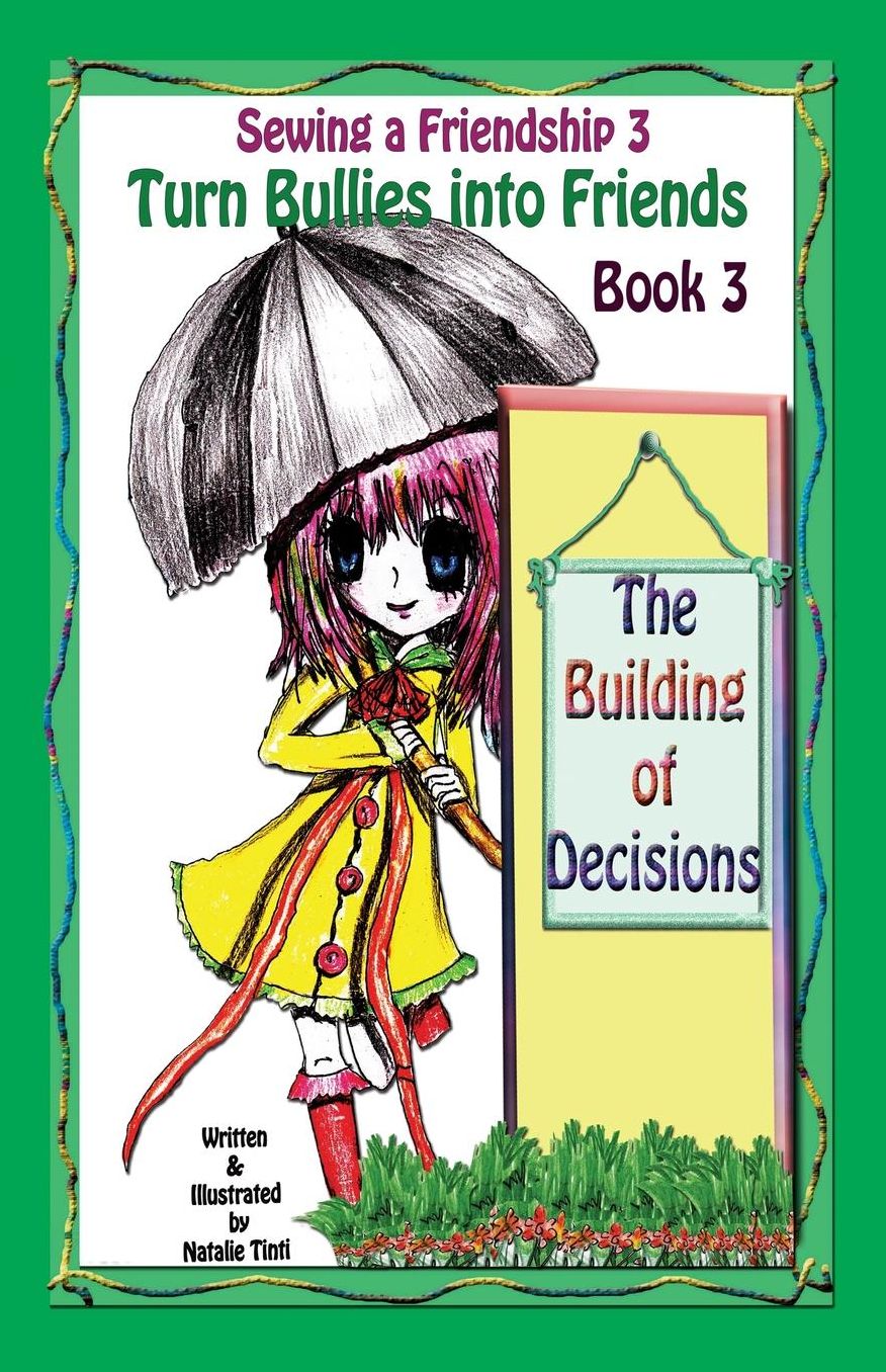 Sewing a Friendship 3. Turn Bullies into Friends. The Building of Decisions