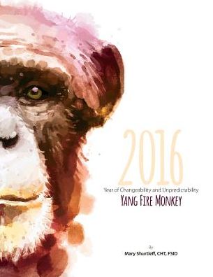 2016 Yang Fire Monkey - Year of Changeability and Unpredictability