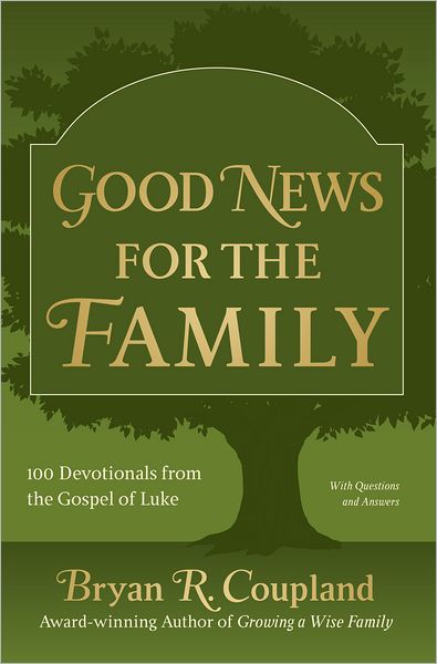 Good News for the Family: 100 Devotionals from the Gospel of Luke