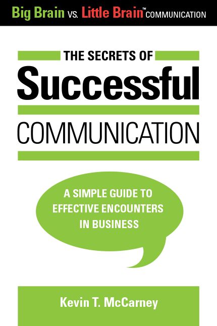 The Secrets of Successful Communication: A Simple Guide to Effective Encounters in Business