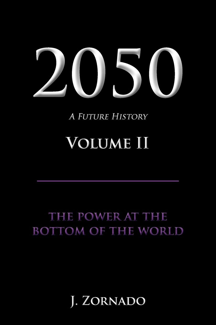 2050: a Future History: The Power at the Bottom of the World: Volume Ll