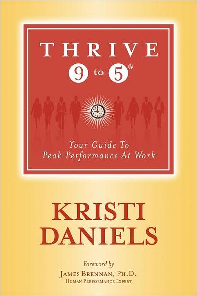 Thrive 9 To 5: Your Guide to Peak Performance at Work