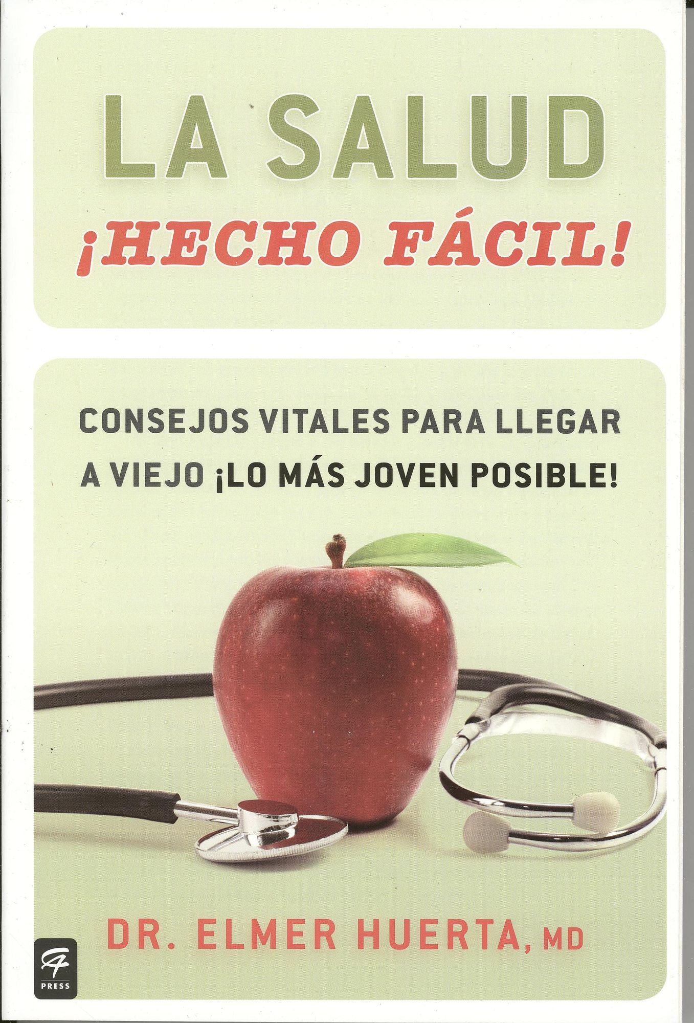 La salud Hecho facil! (Your Health Made Easy!): Consejos vitales para llegar a viejo lo mas joven posible!
