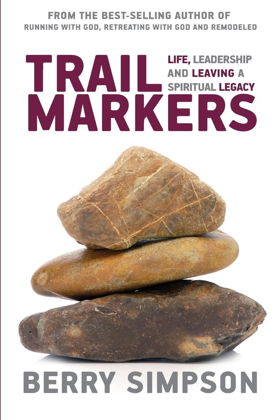 Trail Markers: Life, Leadership, and Leaving a Spiritual Legacy