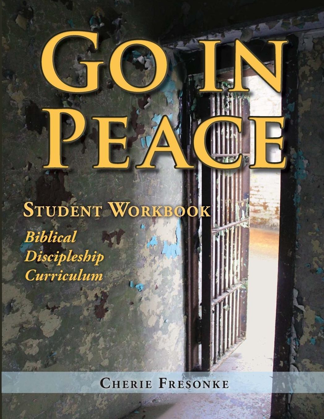 Go in Peace Student Workbook Men's Edition: Biblical Discipleship Curriculum