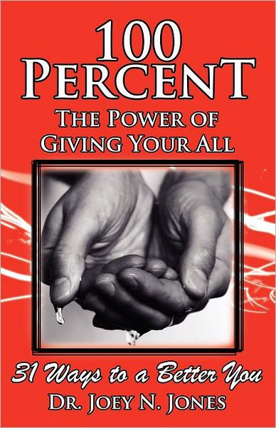 100 Percent The Power Of Giving Your All, 31 Ways To A Better You