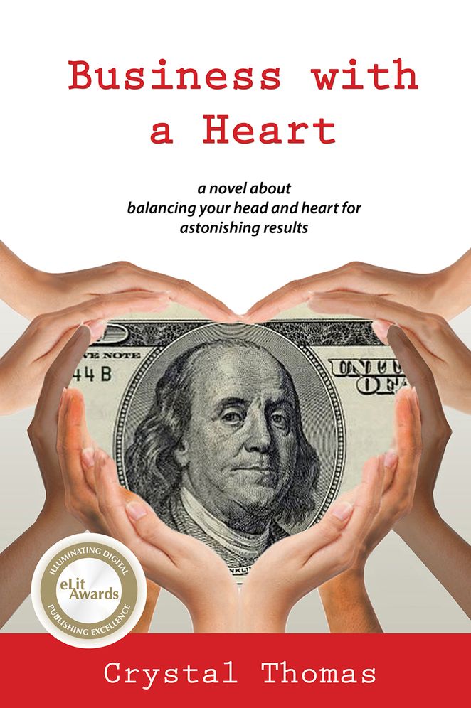Business With A Heart: A Novel About Balancing Your Head & Heart For Astonishing Results