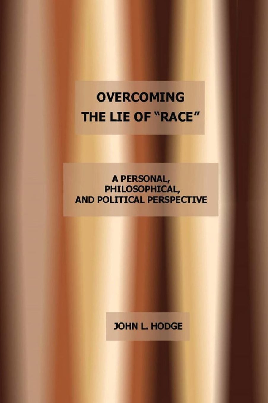 Overcoming the Lie of "Race": A Personal, Philosophical, and Political Perspective