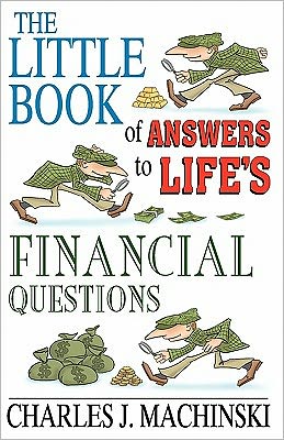 The Little Book of Answers to Life's Financial Questions: The 10 Core Principles required for achieving financial success and Abundance