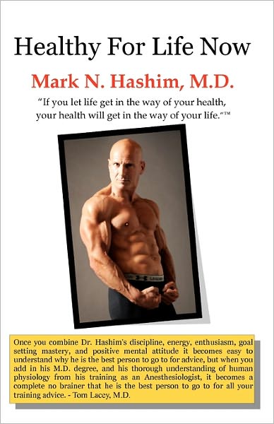 Healthy for Life Now: If You Let Life Get in the Way of Your Health, Your Health Will Get in the Way of Your Life