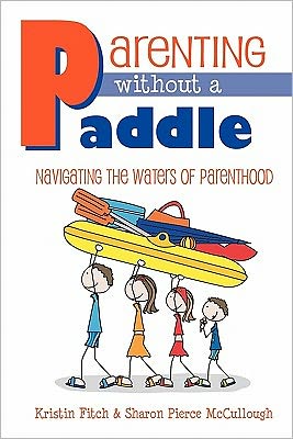 Parenting Without A Paddle - Navigating The Waters Of Parenthood
