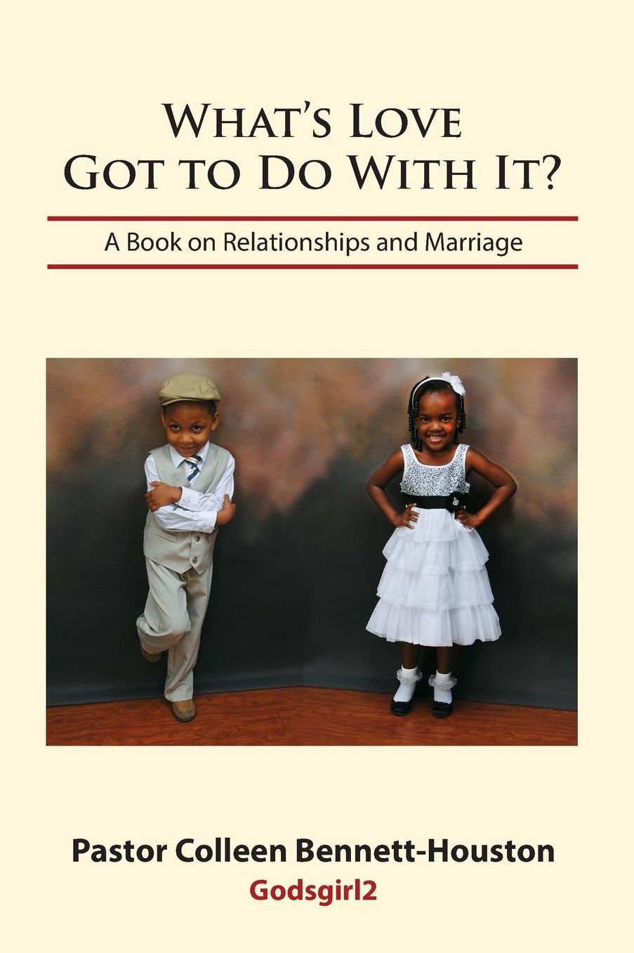 What's Love Got To Do With It? A Book on Relationships and Marriage