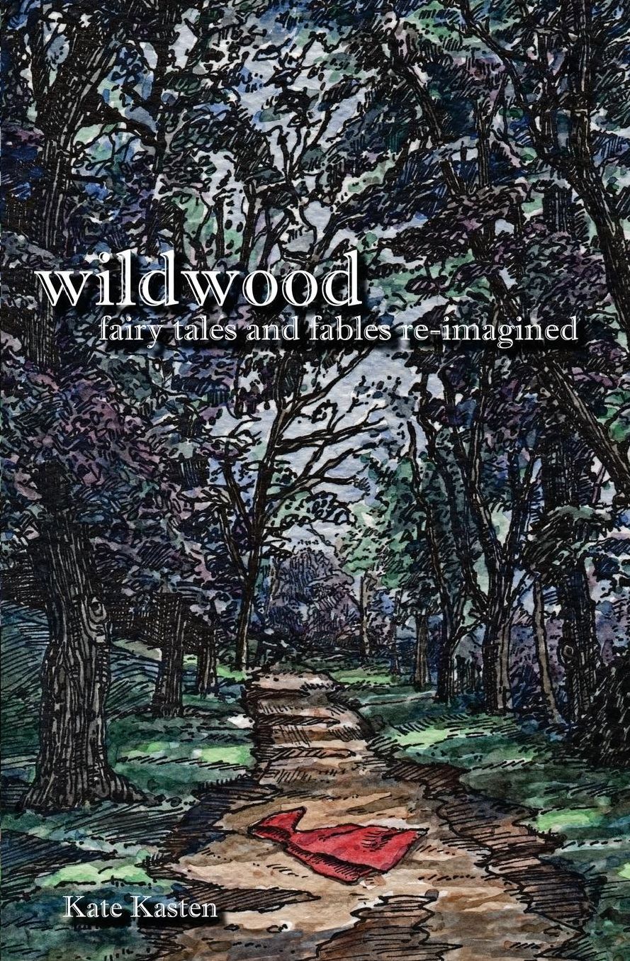 Wildwood: fairy tales and fables re-imagined