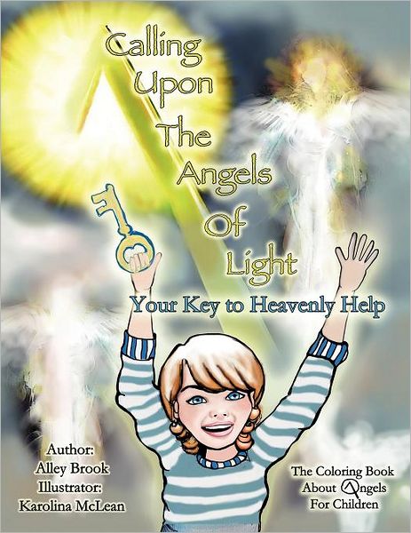 Calling Upon the Angels of Light; Your Key to Heavenly Help