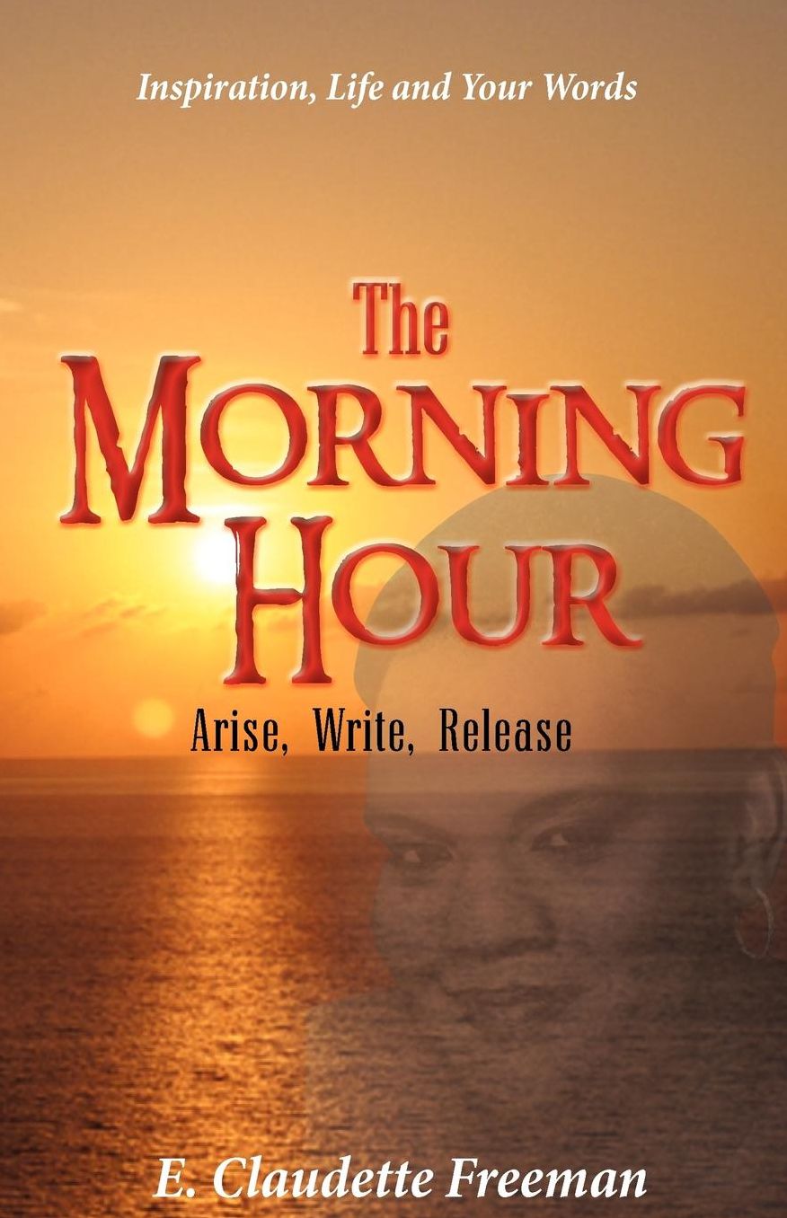 THE MORNING HOUR: ARISE, WRITE, RELEASE