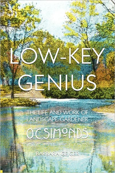 Low-Key Genius: The Life and Work of Landscape-Gardener O. C. Simonds