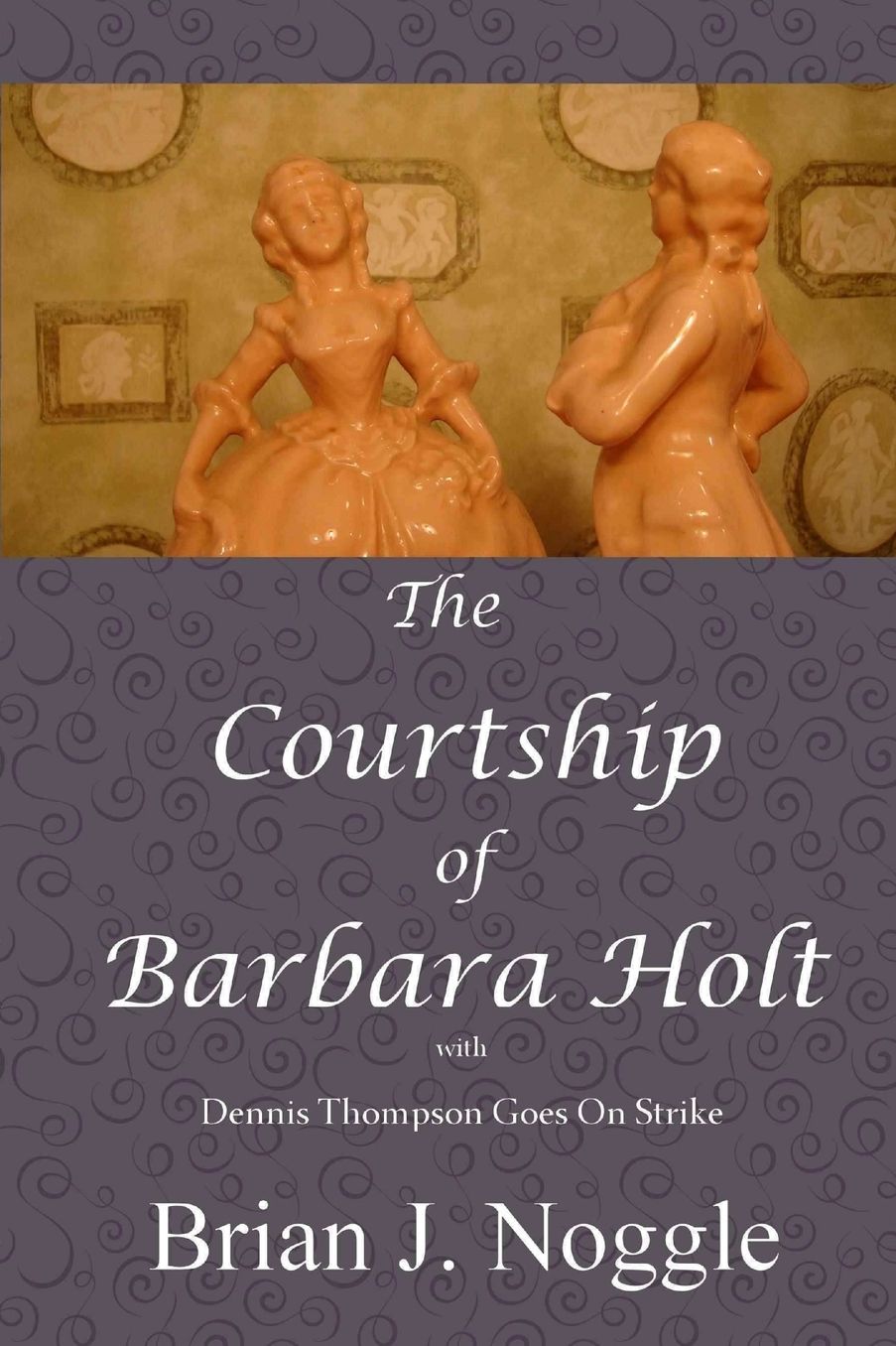 The Courtship of Barbara Holt: With Dennis Thompson Goes on Strike