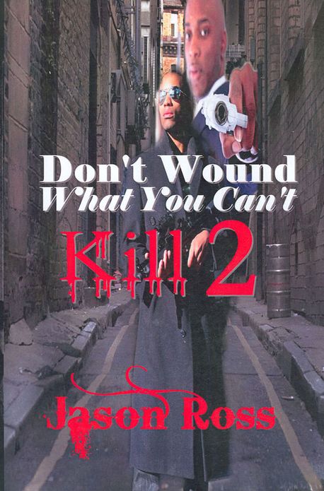 Don't Wound What You Can't Kill 2